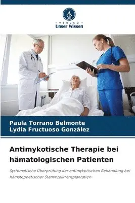 Paula Torrano Belmonte, Lydia Fructuoso González - Antimykotische Therapie bei hämatologischen Patienten, Häftad. Tillgänglighet: Lägg i varukorg