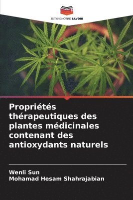 Wenli Sun, Mohamad Hesam Shahrajabian - Propriétés thérapeutiques des plantes médicinales contenant des antioxydants naturels, Häftad