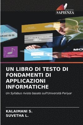 Kalaimani S, Suvetha L - Libro Di Testo Di Fondamenti Di Applicazioni Informatiche, Häftad. Tillgänglighet: Lägg i varukorg