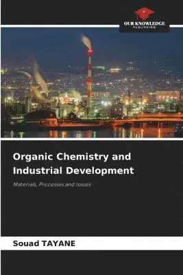Souad Tayane - Organic Chemistry and Industrial Development, Häftad. Tillgänglighet: Lägg i varukorg