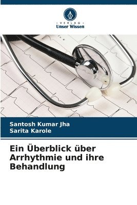 Santosh Kumar Jha, Sarita Karole - Überblick über Arrhythmie und ihre Behandlung, Häftad