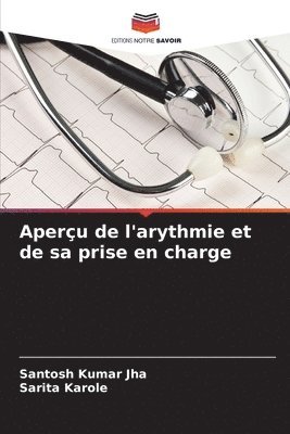 Santosh Kumar Jha, Sarita Karole - Aperçu de l'arythmie et de sa prise en charge, Häftad