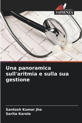 Santosh Kumar Jha, Sarita Karole - panoramica sull'aritmia e sulla sua gestione, Häftad