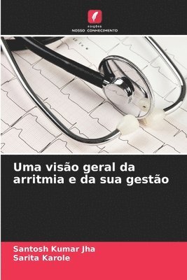 Santosh Kumar Jha, Sarita Karole - Uma visão geral da arritmia e da sua gestão, Häftad
