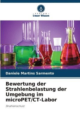 Daniele Martins Sarmento - Bewertung der Strahlenbelastung der Umgebung im microPET/CT-Labor, Häftad. Tillgänglighet: Lägg i varukorg