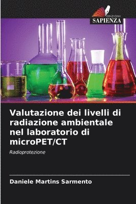 Daniele Martins Sarmento - Valutazione dei livelli di radiazione ambientale nel laboratorio di microPET/CT, Häftad. Tillgänglighet: Lägg i varukorg
