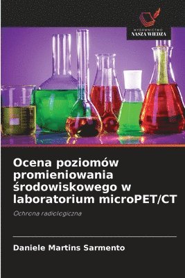 Daniele Martins Sarmento - Ocena poziomów promieniowania środowiskowego w laboratorium microPET/CT, Häftad. Tillgänglighet: Lägg i varukorg