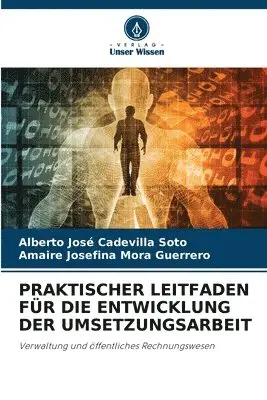 Alberto José Cadevilla Soto, Amaire Josefina Mora Guerrero - Praktischer Leitfaden Für Die Entwicklung Der Umsetzungsarbeit, Häftad. Tillgänglighet: Lägg i varukorg