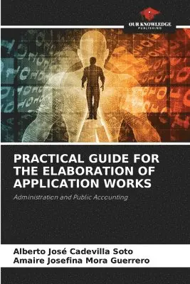 Alberto José Cadevilla Soto, Amaire Josefina Mora Guerrero - Practical Guide for the Elaboration of Application Works, Häftad. Tillgänglighet: Lägg i varukorg