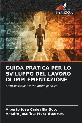 Alberto José Cadevilla Soto, Amaire Josefina Mora Guerrero - Guida Pratica Per Lo Sviluppo del Lavoro Di Implementazione, Häftad. Tillgänglighet: Lägg i varukorg