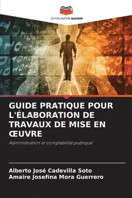 Alberto José Cadevilla Soto, Amaire Josefina Mora Guerrero - Guide Pratique Pour l'Élaboration de Travaux de Mise En Oeuvre, Häftad. Tillgänglighet: Lägg i varukorg