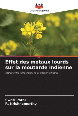 Swati Patel, R Krishnamurthy - Effet des métaux lourds sur la moutarde indienne, Häftad
