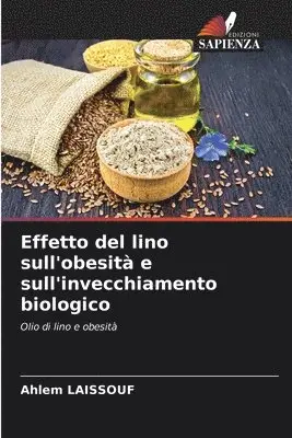 Ahlem Laissouf - Effetto del lino sull'obesità e sull'invecchiamento biologico, Häftad. Tillgänglighet: Lägg i varukorg