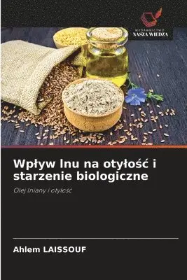 Ahlem Laissouf - Wplyw lnu na otylośc i starzenie biologiczne, Häftad. Tillgänglighet: Lägg i varukorg