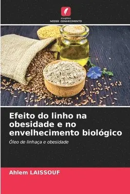 Ahlem Laissouf - Efeito do linho na obesidade e no envelhecimento biológico, Häftad. Tillgänglighet: Lägg i varukorg