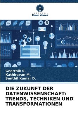 Geerthik S, Kathiravan M, Senthil Kumar D - Zukunft Der Datenwissenschaft, Häftad