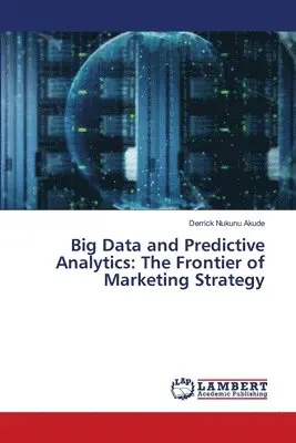 Derrick Nukunu Akude - Big Data and Predictive Analytics, Häftad. Tillgänglighet: Lägg i varukorg