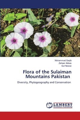 Muhammad Saqib, Zaheer Abbas, Gul Nawaz - Flora of the Sulaiman Mountains Pakistan, Häftad
