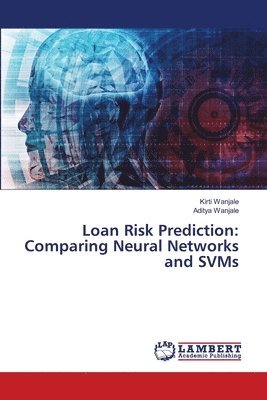 Kirti Wanjale, Aditya Wanjale - Loan Risk Prediction, Häftad