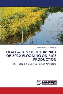 Francis Sesugh Vihishima - Evaluation of the Impact of 2022 Flooding on Rice Production, Häftad. Tillgänglighet: Lägg i varukorg
