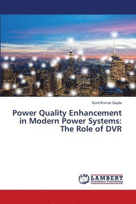 Sunil Kumar Gupta - Power Quality Enhancement in Modern Power Systems, Häftad