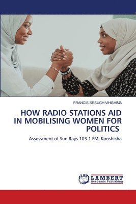 Francis Sesugh Vihishima - How Radio Stations Aid in Mobilising Women for Politics, Häftad. Tillgänglighet: Lägg i varukorg