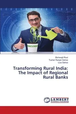 Bishwajit Rout, Tushar Ranjan Sahoo, Liza Sahoo - Transforming Rural India, Häftad. Tillgänglighet: Lägg i varukorg