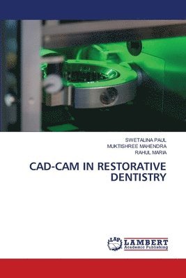 Swetalina Paul, Muktishree Mahendra, Rahul Maria - Cad-CAM in Restorative Dentistry, Häftad