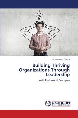 Muhammad Qasim - Building Thriving Organizations Through Leadership, Häftad. Tillgänglighet: Lägg i varukorg
