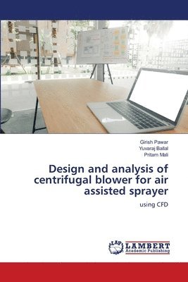 Girish Pawar, Yuvaraj Ballal, Pritam Mali - Design and analysis of centrifugal blower for air assisted sprayer, Häftad