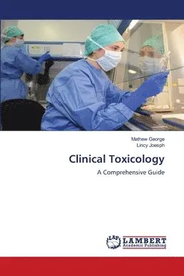 Mathew George, Lincy Joesph - Clinical Toxicology, Häftad. Tillgänglighet: Lägg i varukorg