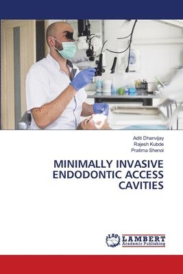 Aditi Dhanvijay, Rajesh Kubde, Pratima Shenoi - Minimally Invasive Endodontic Access Cavities, Häftad. Tillgänglighet: Lägg i varukorg