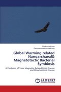Global Warming related Nanoarchaeal& Magnetotactic Bacterial Symbiosis