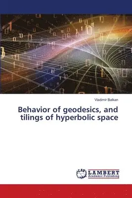 Vladimir Balkan - Behavior of geodesics, and tilings of hyperbolic space, Häftad. Tillgänglighet: Lägg i varukorg