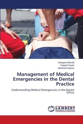 Debajyoti Mandal, Deepak Gupta, Abhishek Kapoor - Management of Medical Emergencies in the Dental Practice, Häftad. Tillgänglighet: Lägg i varukorg