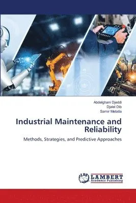 Abdelghani Djeddi, Djalel Dib, Samir Metatla - Industrial Maintenance and Reliability, Häftad. Tillgänglighet: Lägg i varukorg