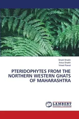 Shakil Shaikh, Anisa Shaikh, Vineet Rawat - Pteridophytes from the Northern Western Ghats of Maharashtra, Häftad. Tillgänglighet: Lägg i varukorg