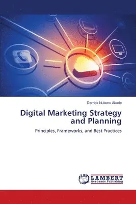 Derrick Nukunu Akude - Digital Marketing Strategy and Planning, Häftad. Tillgänglighet: Lägg i varukorg