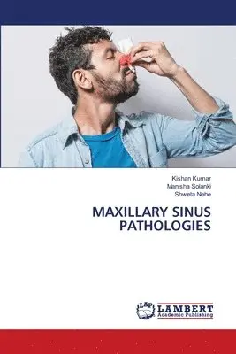 Kishan Kumar, Manisha Solanki, Shweta Nehe - Maxillary Sinus Pathologies, Häftad. Tillgänglighet: Lägg i varukorg