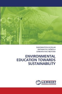Saivenkatesh Korlam, Bapanayya Chitikela, Sankara Rao Miditana - Environmental Education Towards Sustainability, Häftad. Tillgänglighet: Lägg i varukorg