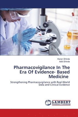 Karan Shinde, Aditi Shinde - Pharmacovigilance In The Era Of Evidence- Based Medicine, Häftad. Tillgänglighet: Lägg i varukorg