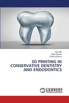 Urja Mali, Mohit Gunwal, Pratima Shenoi - 3D Printing in Conservative Dentistry and Endodontics, Häftad. Tillgänglighet: Lägg i varukorg