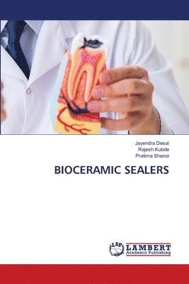 Jayendra Desai, Rajesh Kubde, Pratima Shenoi - Bioceramic Sealers, Häftad. Tillgänglighet: Lägg i varukorg