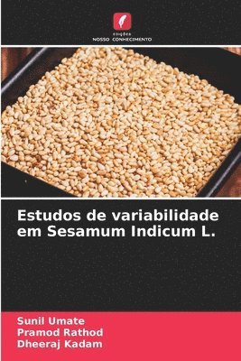 Sunil Umate, Pramod Rathod, Dheeraj Kadam - Estudos de variabilidade em Sesamum Indicum L., Häftad. Tillgänglighet: Lägg i varukorg