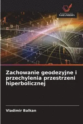 Vladimir Balkan - Zachowanie geodezyjne i przechylenia przestrzeni hiperbolicznej, Häftad. Tillgänglighet: Lägg i varukorg