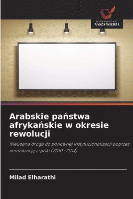 Milad Elharathi - Arabskie państwa afrykańskie w okresie rewolucji, Häftad