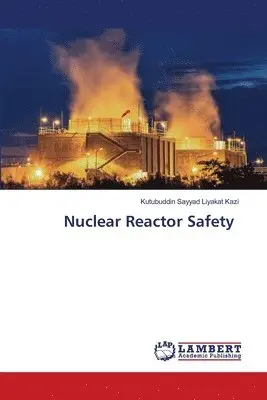 Kutubuddin Sayyad Liyakat Kazi - Nuclear Reactor Safety, Häftad. Tillgänglighet: Lägg i varukorg