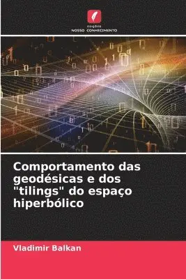 Vladimir Balkan - Comportamento das geodésicas e dos "tilings" do espaço hiperbólico, Häftad. Tillgänglighet: Lägg i varukorg