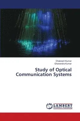 Chakresh Kumar, Ghanendra Kumar - Study of Optical Communication Systems, Häftad. Tillgänglighet: Lägg i varukorg