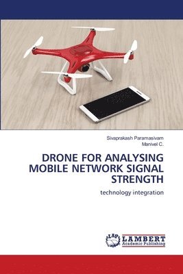 Sivaprakash Paramasivam, Manivel C - Drone for Analysing Mobile Network Signal Strength, Häftad